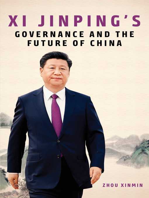 Title details for Xi Jinping's Governance and the Future of China by Zhou Xinmin - Available